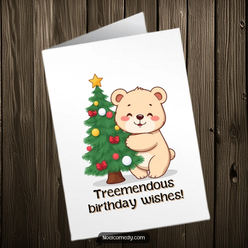 Funny Free Printable Birthday Card: Adorable bear cub enthusiastically hugging a snow-covered pine tree, full of holiday cheer.